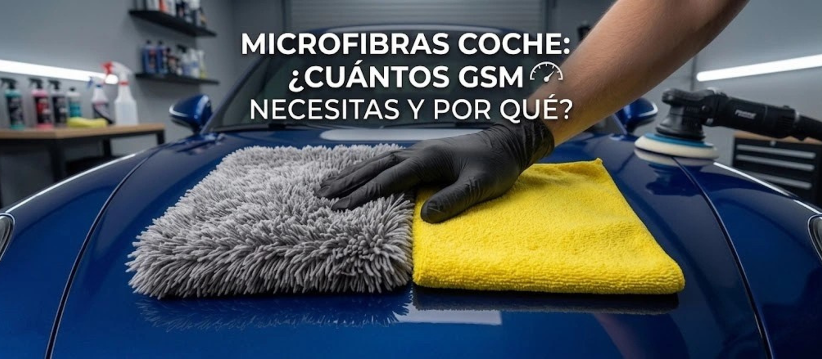 Microfibras coche: cuántos GSM necesitas y por qué